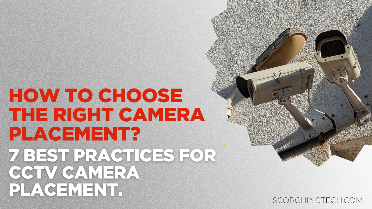 Read more about the article How to choose the right camera placement? 7 Best Practices for CCTV Camera Placement