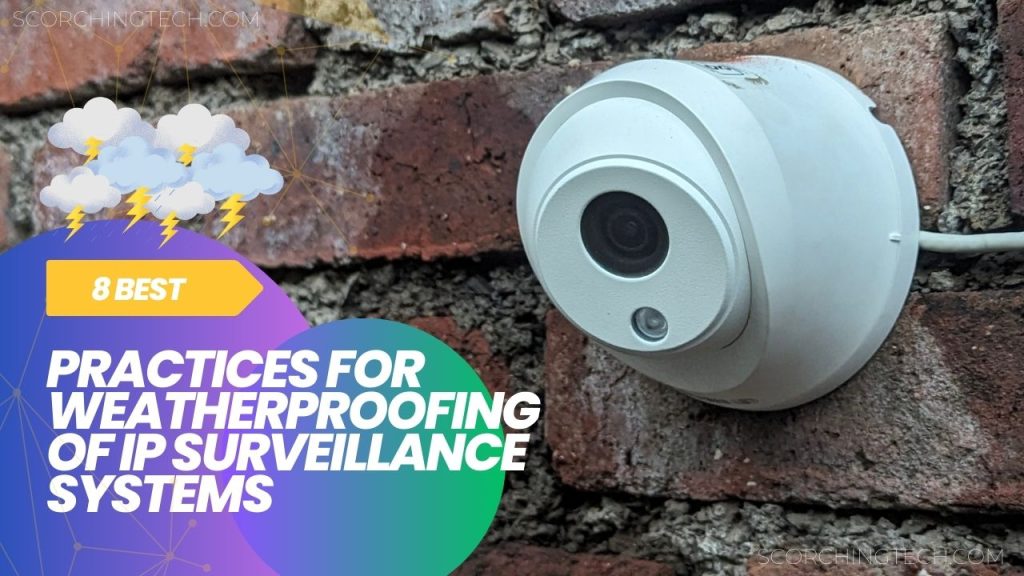 8 best practices for weatherproofing of CCTV systems