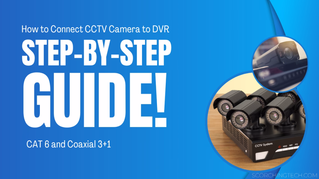 How to Connect CCTV Camera to DVR A Step-by-Step Guide with CAT 6 and Coaxial